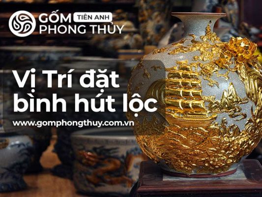 Vị trí đặt Bình Hút Tài Lộc Bát Tràng