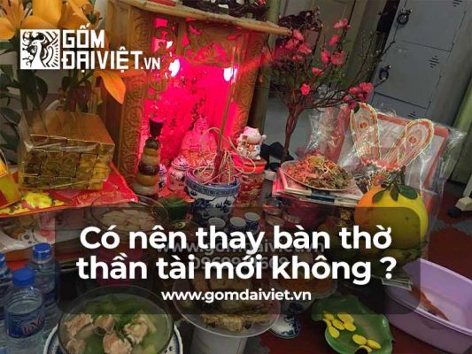 Thay bàn thờ thần tài mới khi nào ? Có nên thay mới bàn thờ thần tài ?